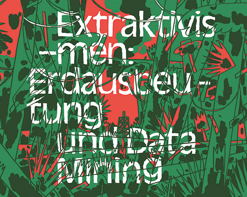 Grafische Gestaltung, in der zu lesen ist: Internationales Symposium: Extraktivismen, Erdausbeutung und Data Mining